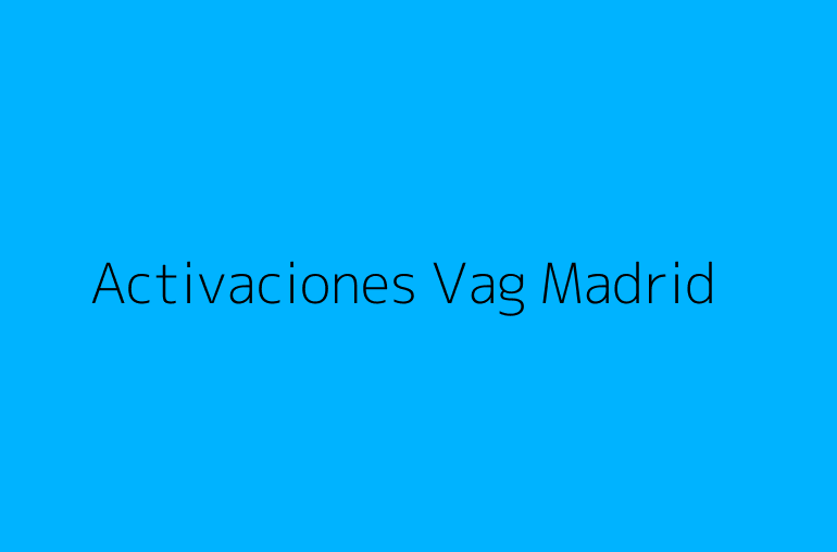 Activaciones Vag Madrid